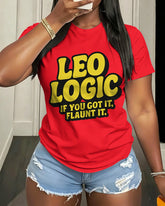 100% Cotton Leo Logic: If You Got It, Flaunt It Crew Neck Short Sleeve Tshirt