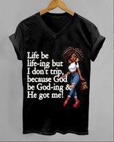 100% Cotton God Be God-ing and He Got Me V Neck Short Sleeve Tshirt