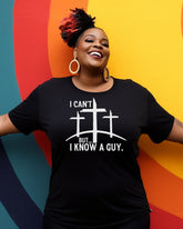 I Cant But I Know A Guy Cotton Tshirt