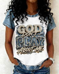God Don't Play About Me Crew Neck Denim Printed Short-sleeved T-shirt