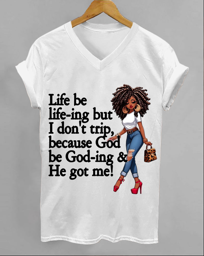 100% Cotton God Be God-ing and He Got Me V Neck Short Sleeve Tshirt