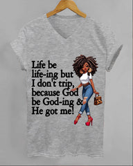 100% Cotton God Be God-ing and He Got Me V Neck Short Sleeve Tshirt