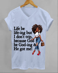 100% Cotton God Be God-ing and He Got Me V Neck Short Sleeve Tshirt
