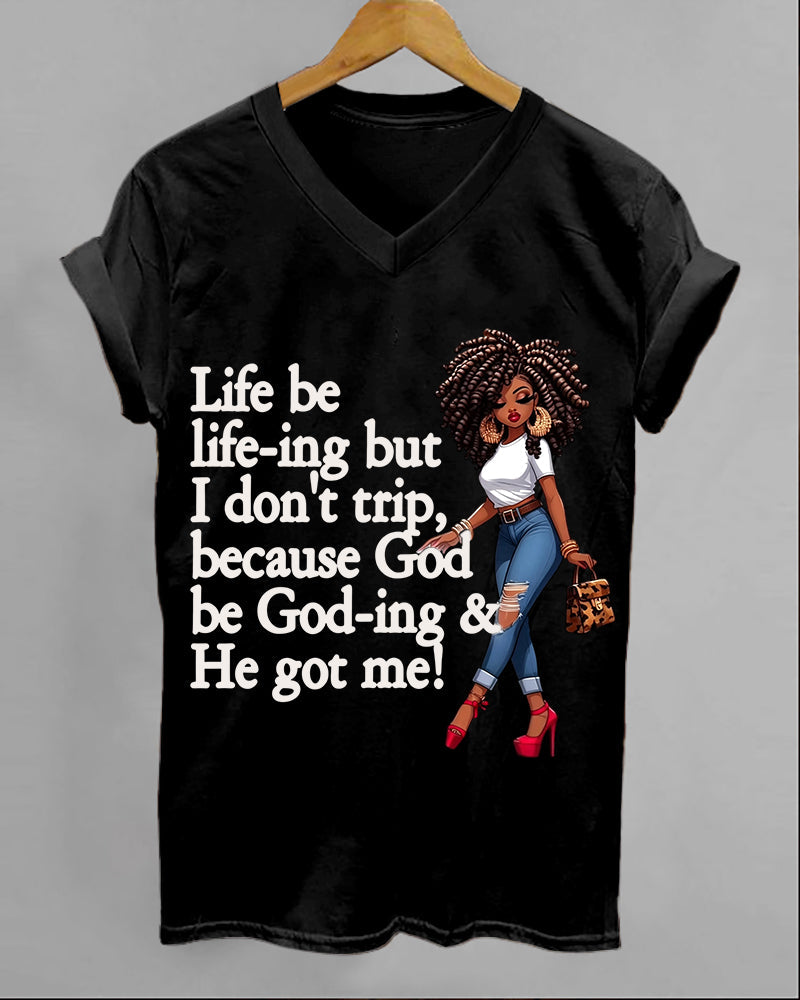 100% Cotton God Be God-ing and He Got Me V Neck Short Sleeve Tshirt