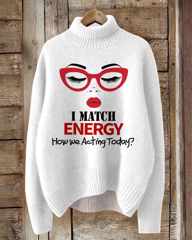 I Match Energy So How We Gon' Act Today Turtleneck Knitted Top