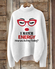 I Match Energy So How We Gon' Act Today Turtleneck Knitted Top