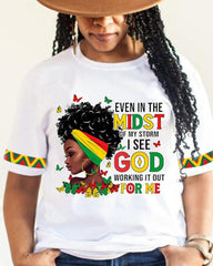 Women's Juneteenth Even In The Midst Of My Storm I See God Working It Out For Me Print T-Shirt